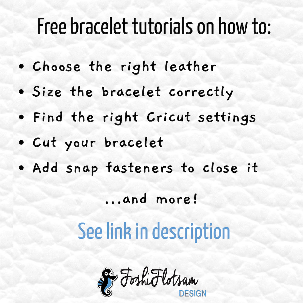 Cricut leather bracelet tutorial topics Get free Cricut leather bracelet tutorials on how to: Choose the right leather, size the bracelet correctly, find the right Cricut settings, cut your bracelet, add snap fasteners to close it, and much more. See the link in the description.